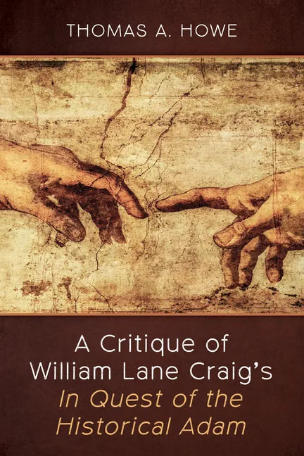 A Critique of William Lane Craig's In Quest of the Historical Adam - Paperback