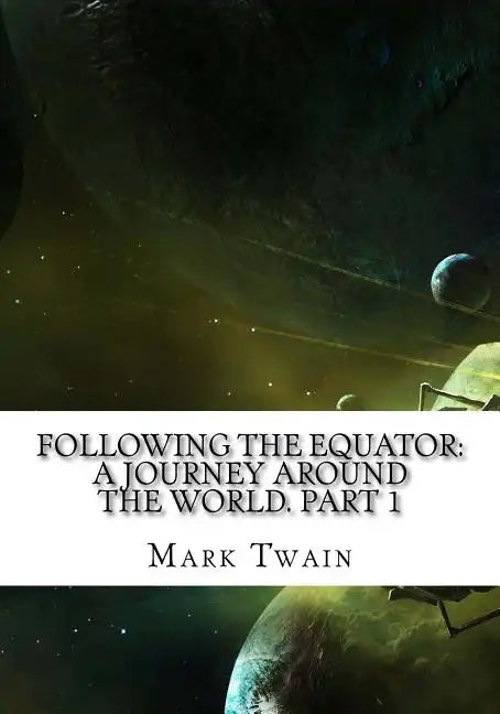 Following the Equator: A Journey Around the World. Part 1 - Paperback