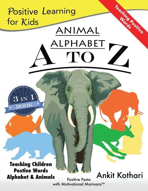 Animal Alphabet A to Z: 3-in-1 book teaching children Positive Words, Alphabet and Animals - Paperback