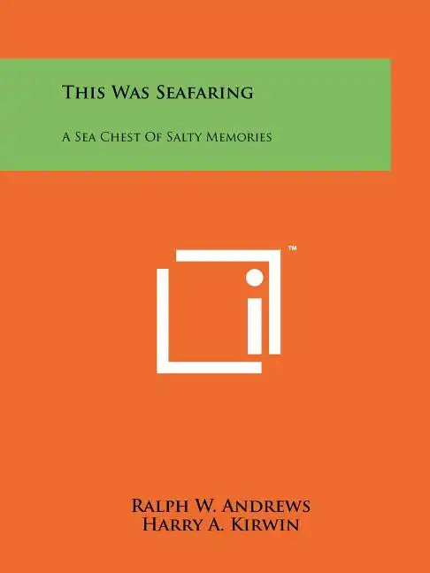 This Was Seafaring: A Sea Chest Of Salty Memories - Paperback