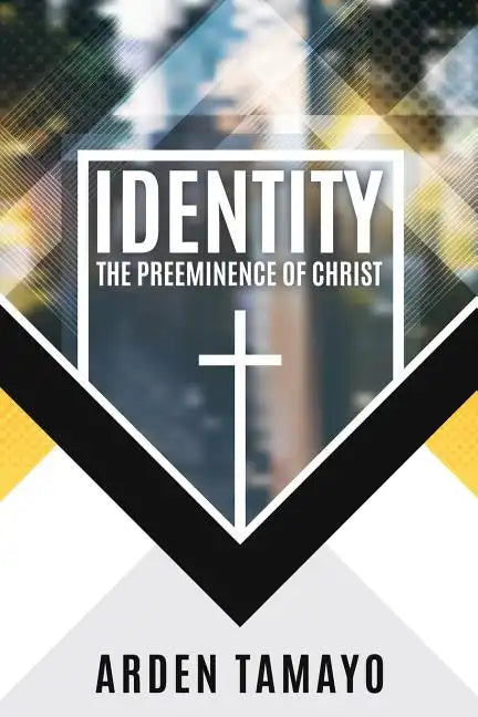 Identity: The Preeminence of Christ - Paperback