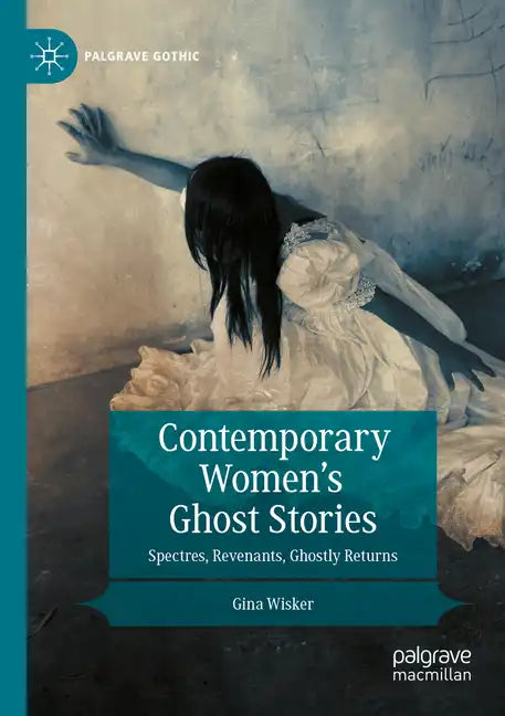 Contemporary Women's Ghost Stories: Spectres, Revenants, Ghostly Returns - Paperback