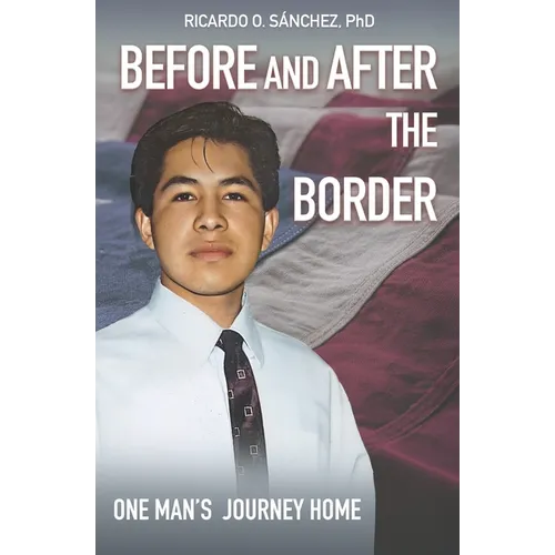Before and After the Border: One Man's Journey Home - Paperback