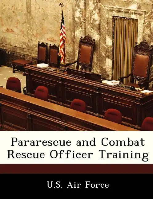 Pararescue and Combat Rescue Officer Training - Paperback