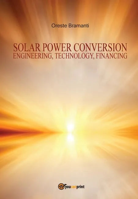 Solar power conversion Engineering, Technology, Financing - Paperback