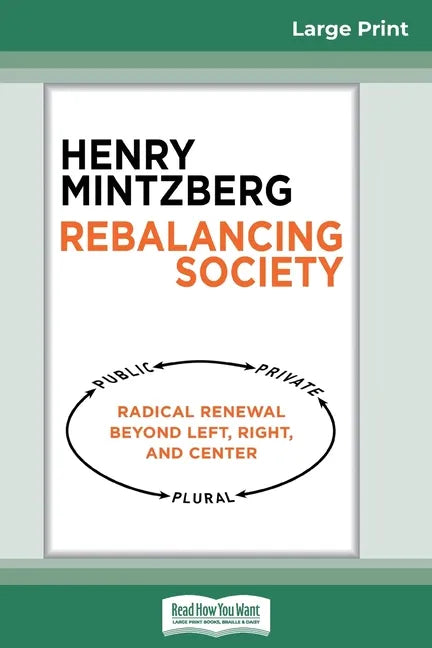 Rebalancing Society: Radical Renewal Beyond Left, Right, and Center (16pt Large Print Edition) - Paperback