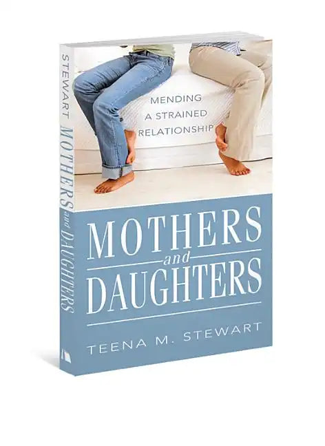 Mothers and Daughters: Mending a Strained Relationship - Paperback