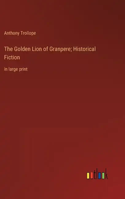 The Golden Lion of Granpere; Historical Fiction: in large print - Hardcover