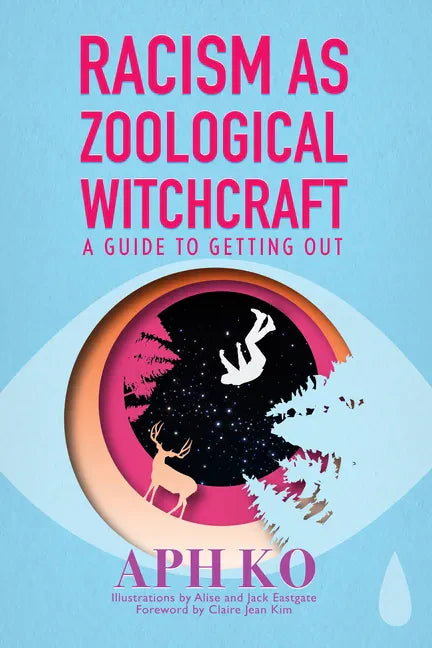 Racism as Zoological Witchcraft: A Guide to Getting Out - Paperback