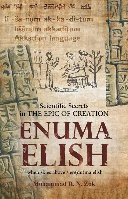 Scientific Secrets in the Epic of Creation Enuma Elish - Paperback