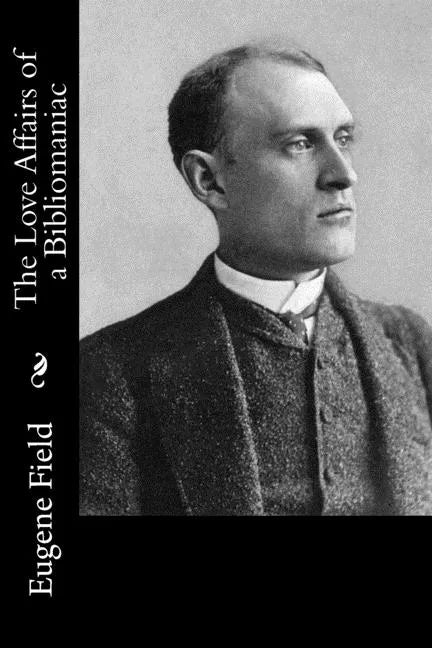 The Love Affairs of a Bibliomaniac - Paperback