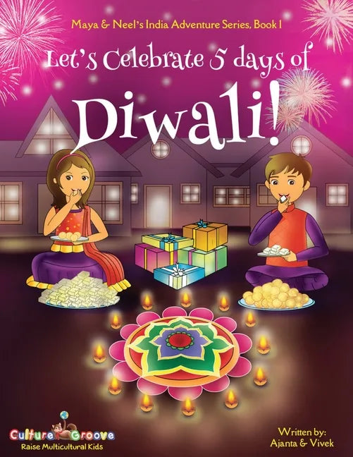 Let's Celebrate 5 Days of Diwali! (Maya & Neel's India Adventure Series, Book 1) - Paperback