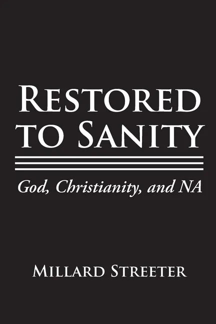 Restored to Sanity God, Christianity, and NA - Paperback