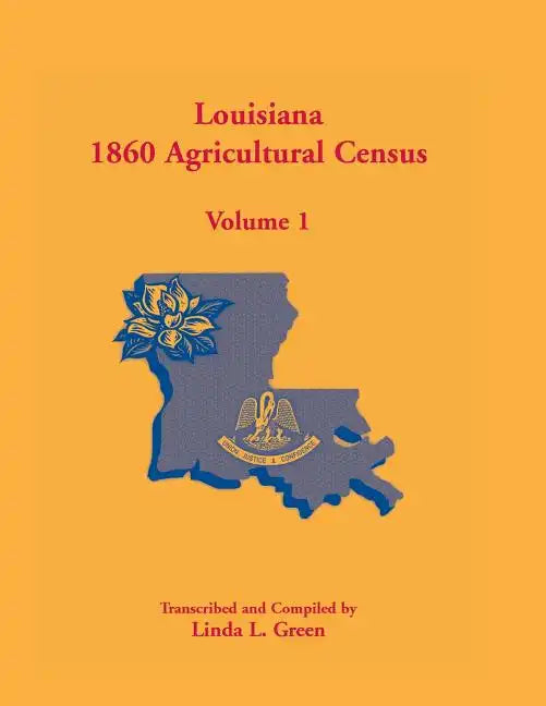 Louisiana 1860 Agricultural Census, Volume 1 - Paperback