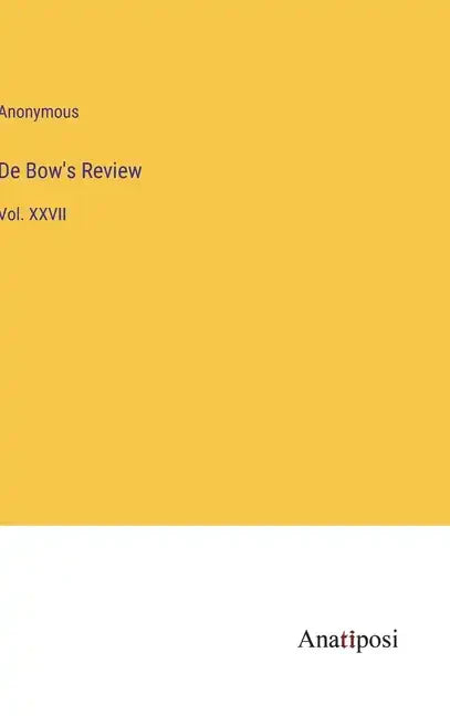 De Bow's Review: Vol. XXVII - Hardcover