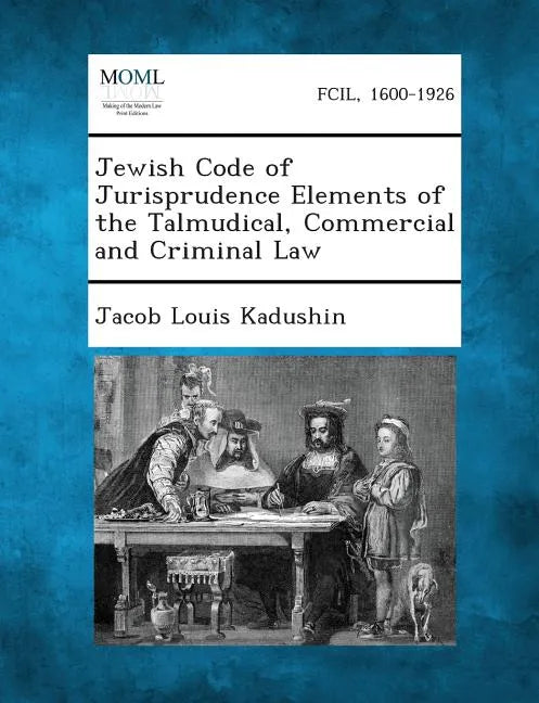 Jewish Code of Jurisprudence Elements of the Talmudical, Commercial and Criminal Law - Paperback