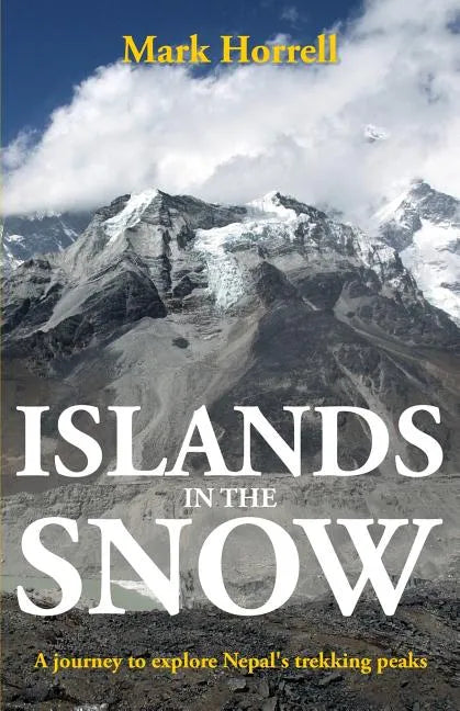 Islands in the Snow: A journey to explore Nepal's trekking peaks - Paperback