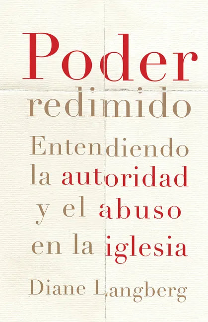Poder Redimido: Entendiendo La Autoridad Y El Abuso En La Iglesia - Paperback