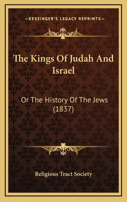 The Kings Of Judah And Israel: Or The History Of The Jews (1837) - Hardcover