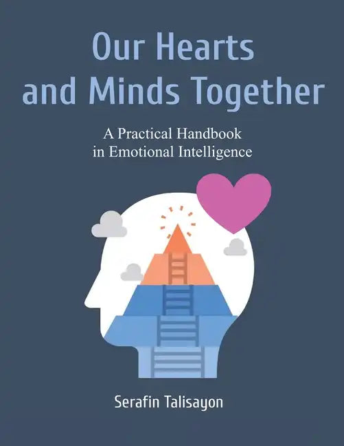 Our Hearts and Minds Together: A Practical Handbook in Emotional Intelligence - Paperback