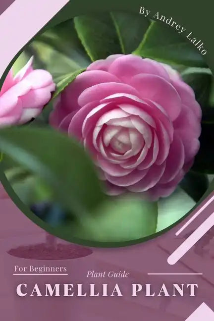 Camellia Plant: Prodigy Petal, Plant Guide - Paperback