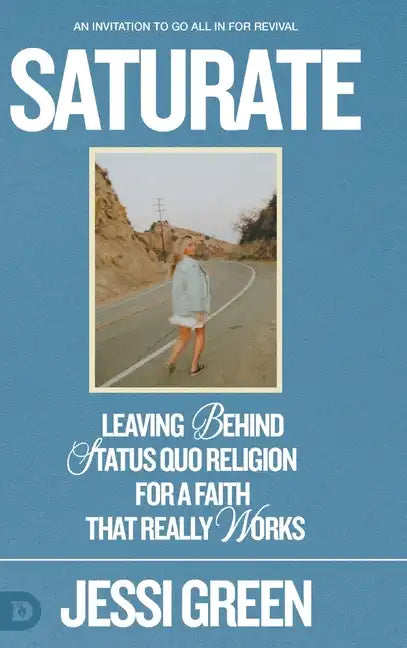 Saturate: Leaving behind Status Quo Religion for a Faith That Really Works - Hardcover