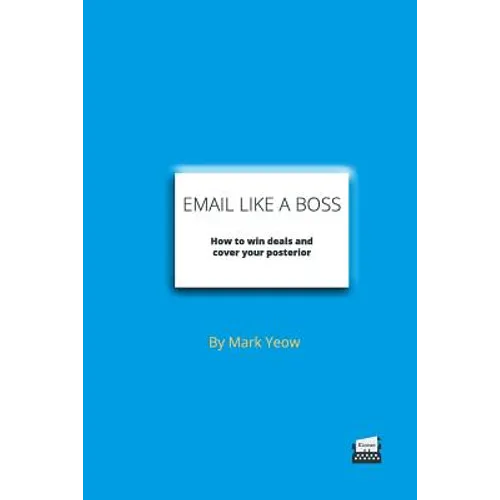 Email Like A Boss: How to win deals and cover your posterior - Paperback
