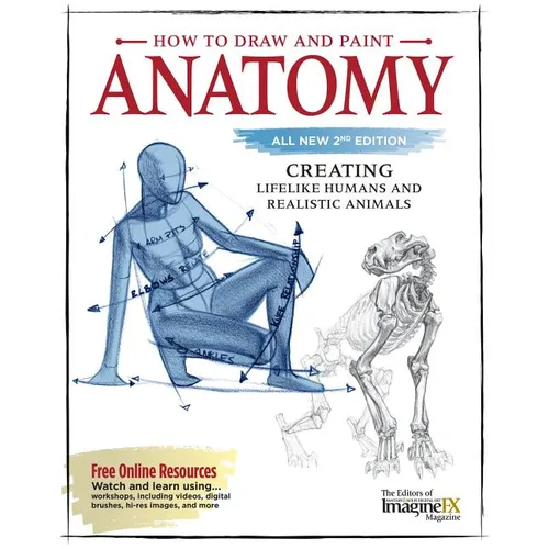 How to Draw and Paint Anatomy, All New 2nd Edition: Creating Lifelike Humans and Realistic Animals - Paperback