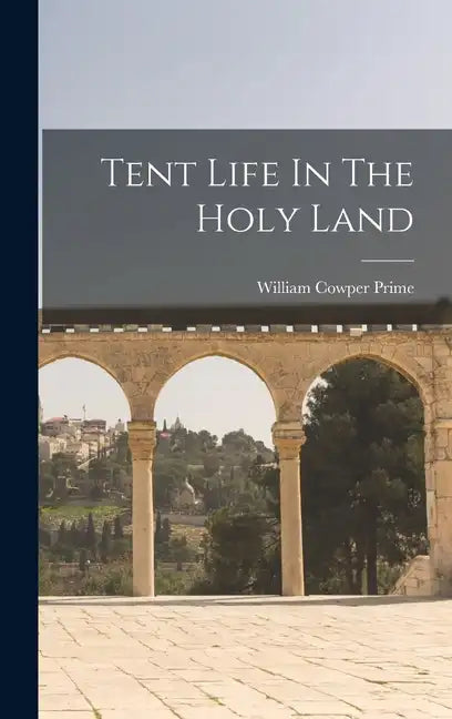 Tent Life In The Holy Land - Hardcover