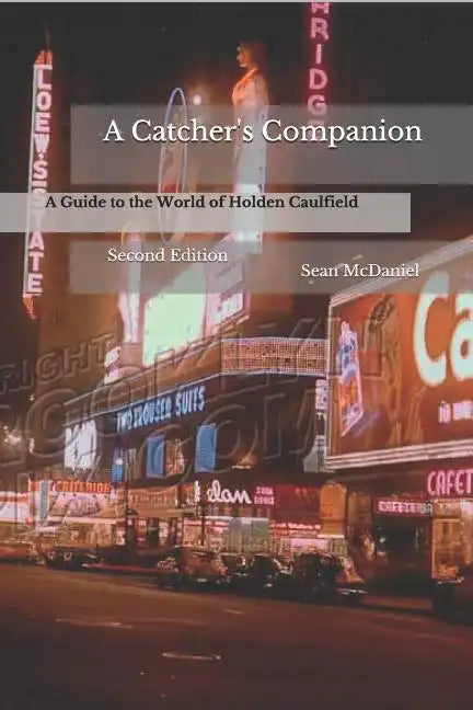 A Catcher's Companion: A Guide to the World of Holden Caulfield: Second Edition - Paperback