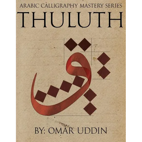 Arabic Calligraphy Mastery Series - THULUTH: A comprehensive step-by-step study of the Thuluth script - Paperback