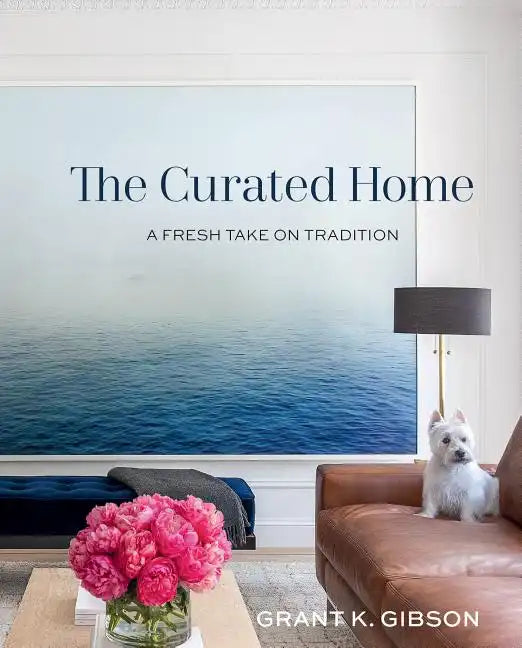 The Curated Home: A Fresh Take on Tradition - Hardcover