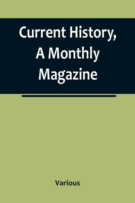 Current History, A Monthly Magazine; The European War, March 1915 - Paperback