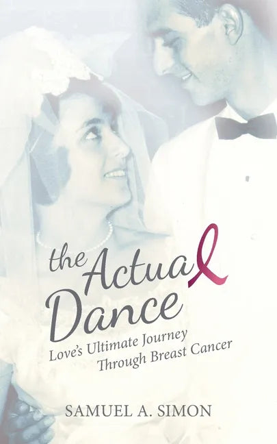 The Actual Dance: Love's Ultimate Journey Through Cancer - Paperback