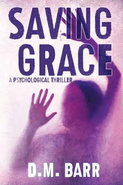 Saving Grace: A Psychological Thriller - Paperback