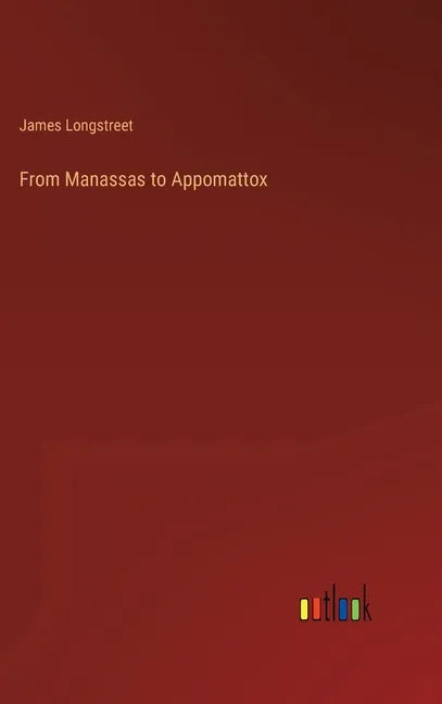 From Manassas to Appomattox - Hardcover