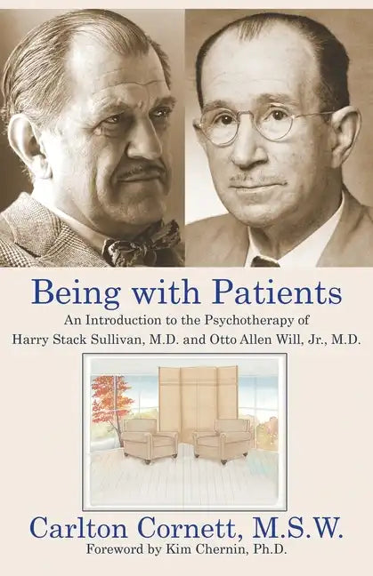 Being with Patients: An Introduction to the Psychotherapy of Harry Stack Sullivan, M.D. and Otto Allen Will, Jr., M.D. - Paperback