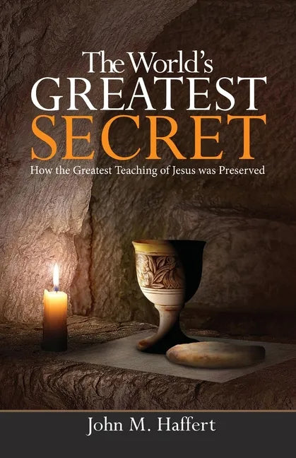 The World's Greatest Secret: How the greatest teaching of Jesus was preserved - Paperback