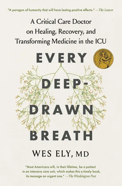 Every Deep-Drawn Breath: A Critical Care Doctor on Healing, Recovery, and Transforming Medicine in the ICU - Paperback