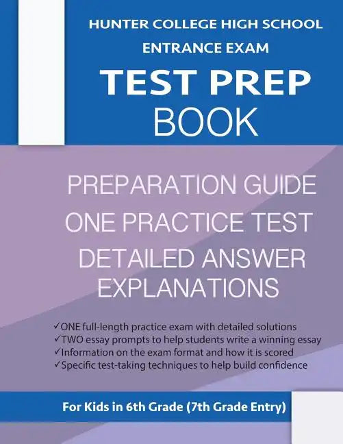 Hunter College High School Entrance Exam Test Prep Book: One Practice Test & Hunter Test Prep Guide: Hunter College Middle School Test Prep; Hchs Admi - Paperback