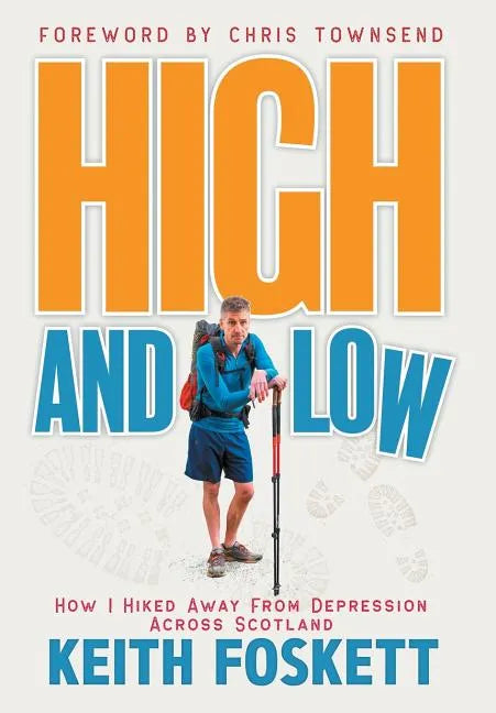 High and Low: High and Low: How I Hiked Away From Depression Across Scotland - Hardcover