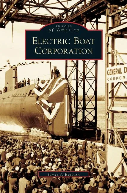 Electric Boat Corporation - Hardcover