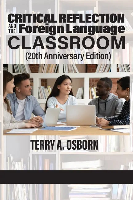Critical Reflection and the Foreign Language Classroom (20th Anniversary Edition) - Paperback