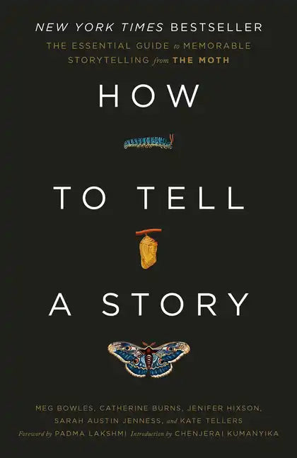 How to Tell a Story: The Essential Guide to Memorable Storytelling from the Moth - Paperback