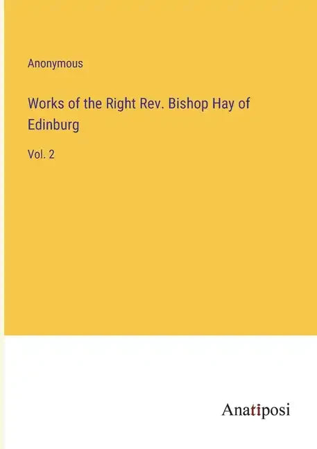 Works of the Right Rev. Bishop Hay of Edinburg: Vol. 2 - Paperback