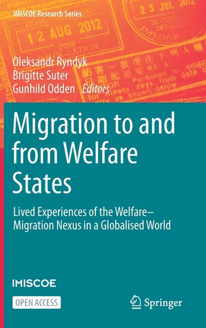 Migration to and from Welfare States: Lived Experiences of the Welfare-Migration Nexus in a Globalised World - Hardcover