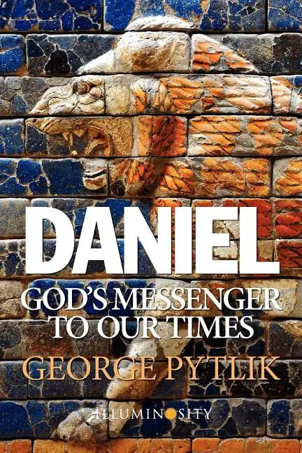 Daniel: God's Messenger to Our Times - Paperback