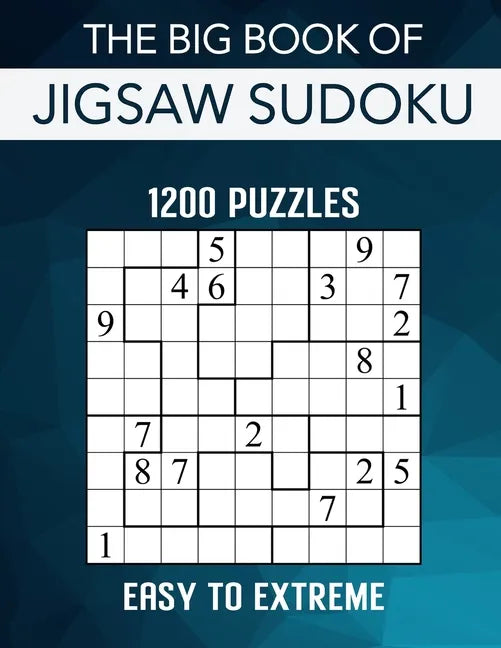 The Big Book of Jigsaw Sudoku - 1200 Puzzles - Easy to Extreme: Irregular Sudoku Puzzle Book for Adults with Solutions - Paperback