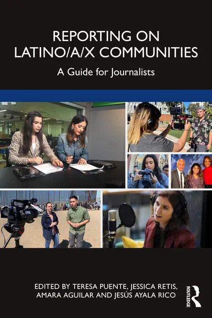Reporting on Latino/a/x Communities: A Guide for Journalists - Paperback