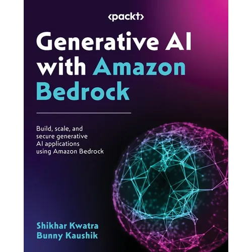 Generative AI with Amazon Bedrock: Build, scale, and secure generative AI applications using Amazon Bedrock - Paperback